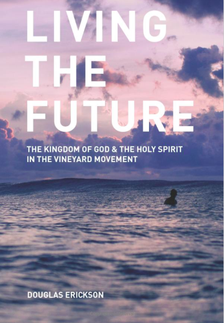 Book Review: Living the Future, The Kingdom of God and Holy Spirit in the Vineyard Movement Part 2